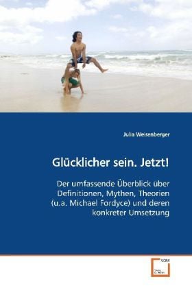Produktbild: Weisenberger, J: Gl&uuml;cklicher sein. Jetzt!