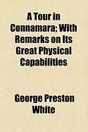 Produktbild: A Tour in Connamara; With Remarks on Its Great Physical Capabilities