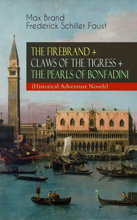 Produktbild: The Firebrand + Claws Of The Tigress + The Pearls Of Bonfadini (historical Adventure Novels)