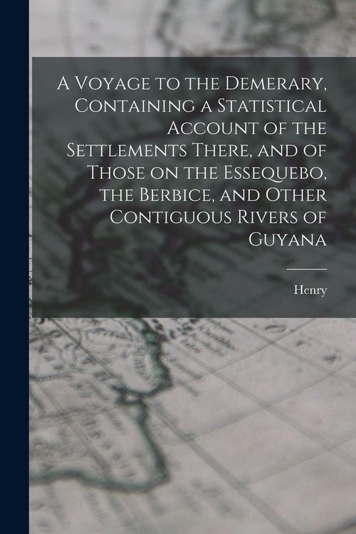 Produktbild: A Voyage to the Demerary, Containing a Statistical Account of the Settlements There, and of Those on the Essequebo, the Berbice, and Other Contiguous Rivers of Guyana