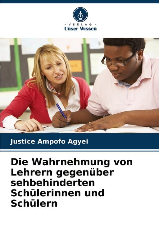 Produktbild: Die Wahrnehmung von Lehrern gegen&uuml;ber sehbehinderten Sch&uuml;lerinnen und Sch&uuml;lern