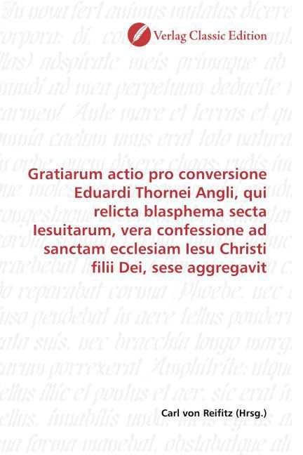 Produktbild: Gratiarum actio pro conversione Eduardi Thornei Angli, qui relicta blasphema secta Iesuitarum, vera confessione ad sanctam ecclesiam Iesu Christi fili