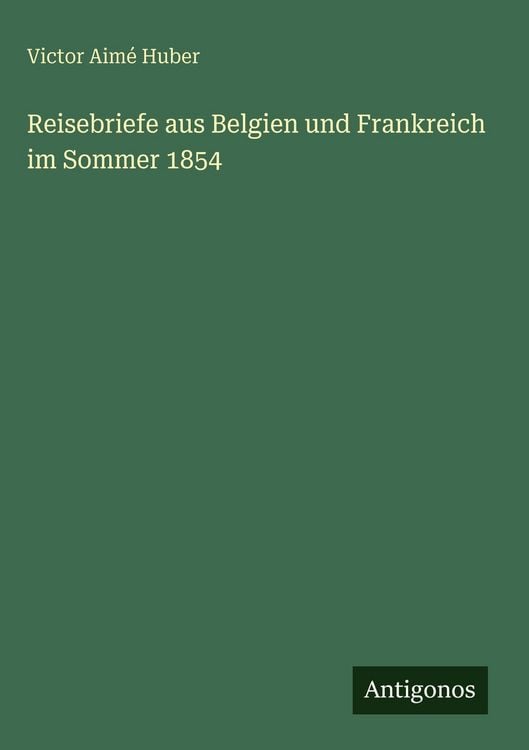 Produktbild: Reisebriefe aus Belgien und Frankreich im Sommer 1854