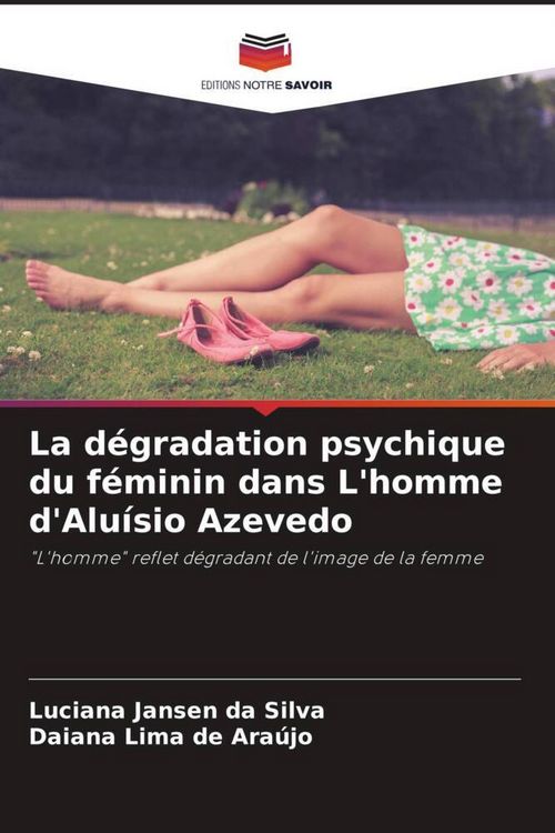 Produktbild: La d&eacute;gradation psychique du f&eacute;minin dans L'homme d'Alu&iacute;sio Azevedo