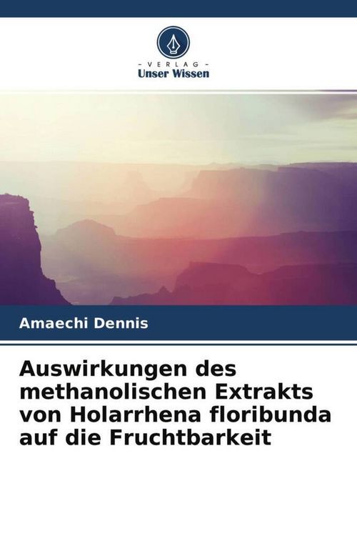 Produktbild: Auswirkungen des methanolischen Extrakts von Holarrhena floribunda auf die Fruchtbarkeit