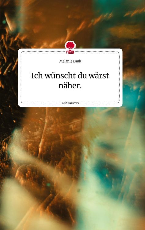 Produktbild: Ich w&uuml;nscht du w&auml;rst n&auml;her.. Life is a Story - story.one