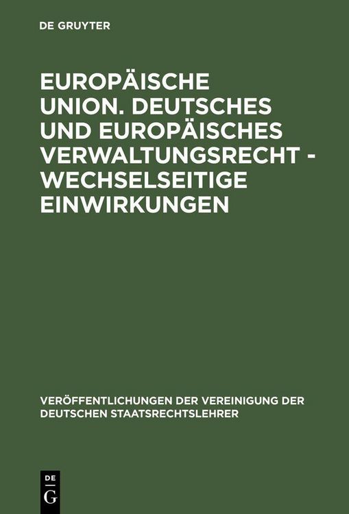 Produktbild: Europ&auml;ische Union. Deutsches und europ&auml;isches Verwaltungsrecht - Wechselseitige Einwirkungen