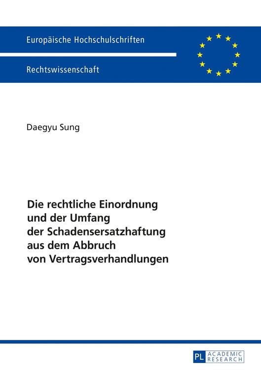 Bild vom Artikel Die rechtliche Einordnung und der Umfang der Schadensersatzhaftung aus dem Abbruch von Vertragsverhandlungen vom Autor Daegyu Sung