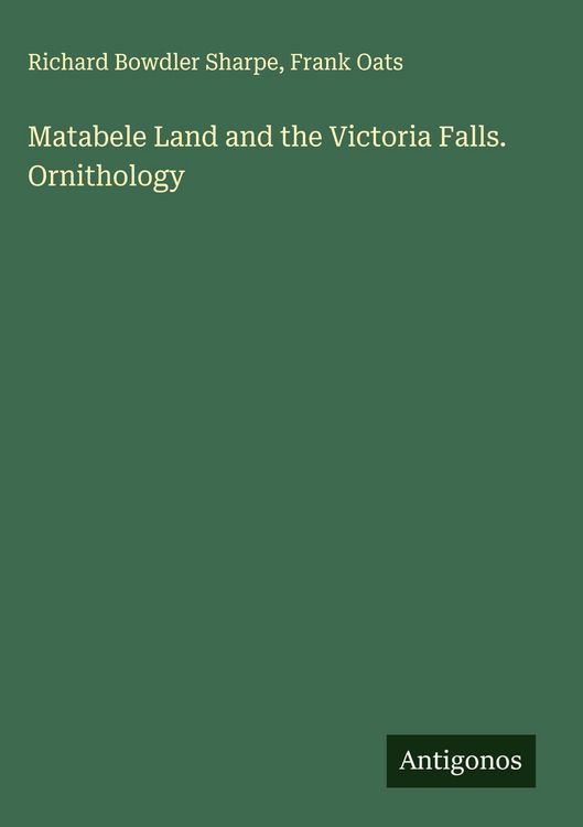 Produktbild: Matabele Land and the Victoria Falls. Ornithology