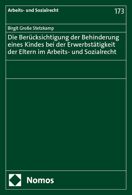 Produktbild: Die Ber&uuml;cksichtigung der Behinderung eines Kindes bei der Erwerbst&auml;tigkeit der Eltern im Arbeits- und Sozialrecht