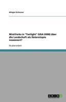Produktbild: Wird Forks in "Twilight" (USA 2008) &uuml;ber die Landschaft als Heterotopie inszeniert?