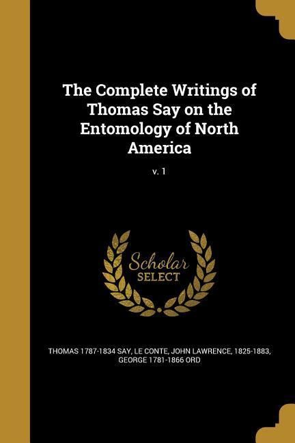 Produktbild: The Complete Writings of Thomas Say on the Entomology of North America; v. 1