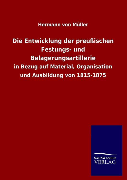 Produktbild: Die Entwicklung der preu&szlig;ischen Festungs- und Belagerungsartillerie