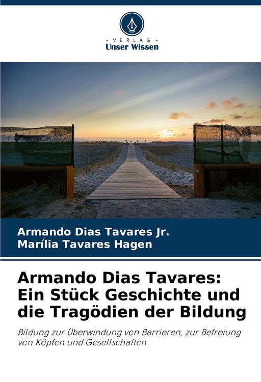 Produktbild: Armando Dias Tavares: Ein St&uuml;ck Geschichte und die Trag&ouml;dien der Bildung