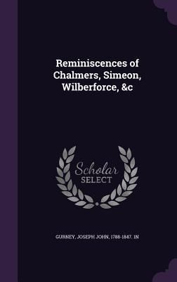 Produktbild: Reminiscences of Chalmers, Simeon, Wilberforce, &c