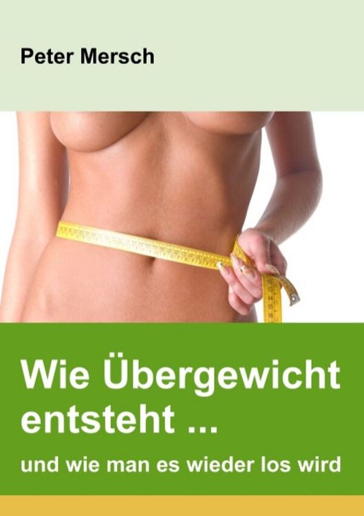 Produktbild: Wie &Uuml;bergewicht entsteht ... und wie man es wieder los wird