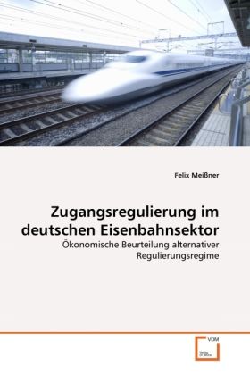 Produktbild: Mei&szlig;ner, F: Zugangsregulierung im deutschen Eisenbahnsektor
