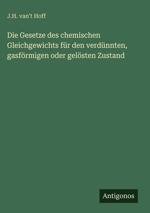 Produktbild: Die Gesetze des chemischen Gleichgewichts f&uuml;r den verd&uuml;nnten, gasf&ouml;rmigen oder gel&ouml;sten Zustand