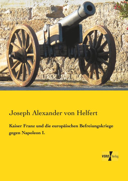 Produktbild: Kaiser Franz und die europ&auml;ischen Befreiungskriege gegen Napoleon I.