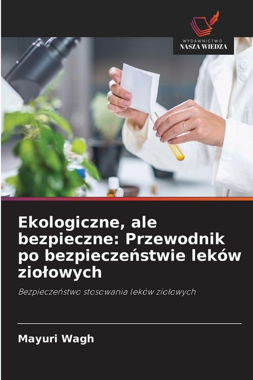 Produktbild: Ekologiczne, ale bezpieczne: Przewodnik po bezpiecze&iquest;stwie lek&oacute;w zio&iquest;owych