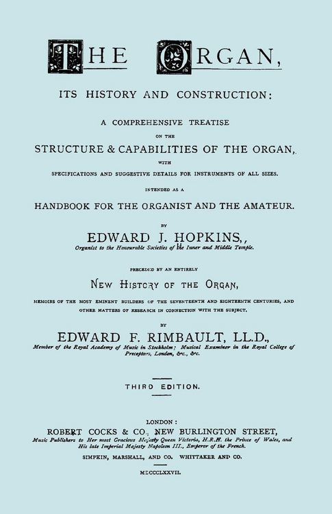 Produktbild: Hopkins - The Organ, its History and Construction ... preceded by Rimbault - New History of the Organ [Facsimile reprint of 1877 edition, 816 pages]