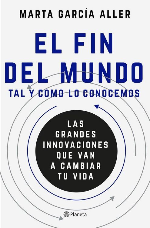 Produktbild: El fin del Mundo tal y como lo conocemos : las grandes innovaciones que van a cambiar tu vida