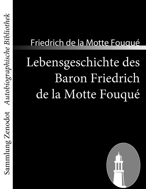 Produktbild: Lebensgeschichte des Baron Friedrich de la Motte Fouqu&eacute;