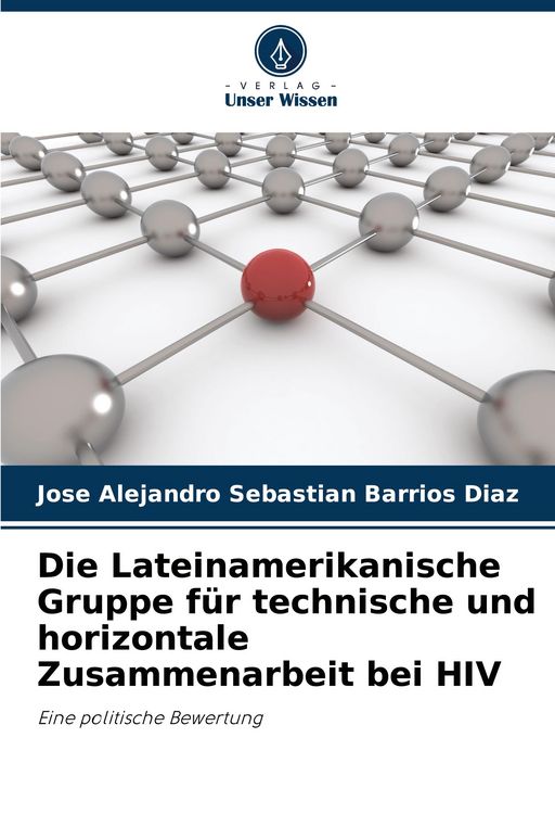 Produktbild: Die Lateinamerikanische Gruppe f&uuml;r technische und horizontale Zusammenarbeit bei HIV
