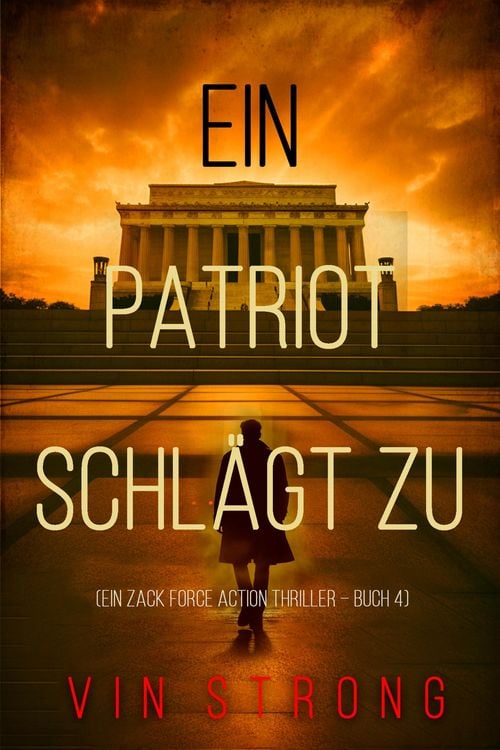 Produktbild: Ein Patriot schl&auml;gt zu (Ein Zack Force Action Thriller - Buch 4)