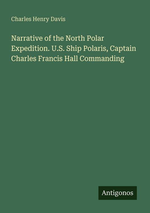 Produktbild: Narrative of the North Polar Expedition. U.S. Ship Polaris, Captain Charles Francis Hall Commanding