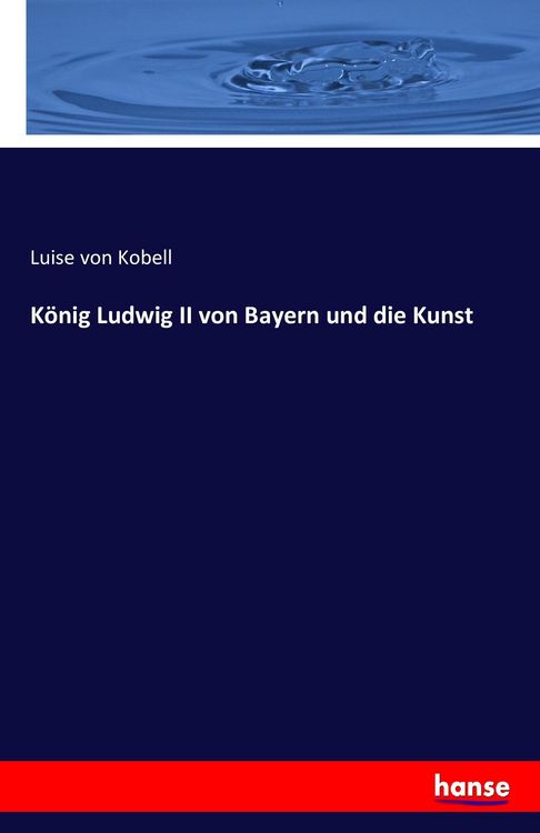Produktbild: K&ouml;nig Ludwig II von Bayern und die Kunst
