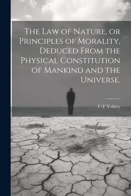 Produktbild: The law of Nature, or Principles of Morality, Deduced From the Physical Constitution of Mankind and the Universe.