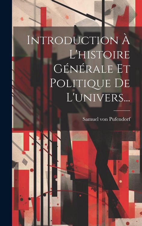 Produktbild: Introduction &Agrave; L'histoire G&eacute;n&eacute;rale Et Politique De L'univers...