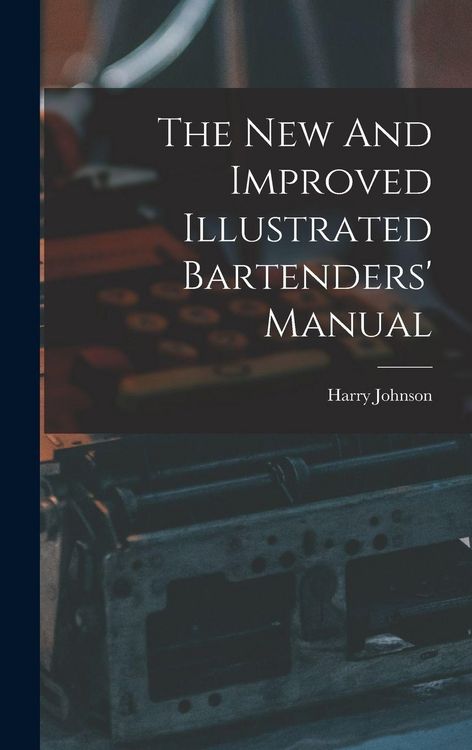 Produktbild: The New And Improved Illustrated Bartenders' Manual