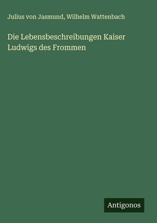 Produktbild: Die Lebensbeschreibungen Kaiser Ludwigs des Frommen