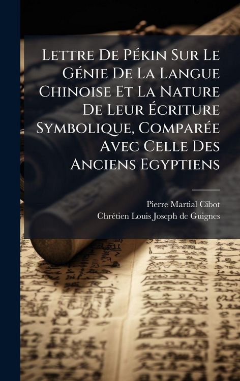Produktbild: Lettre De P&Atilde;(c)kin Sur Le G&Atilde;(c)nie De La Langue Chinoise Et La Nature De Leur &Atilde;criture Symbolique, Compar&Atilde;(c)e Avec Celle Des Anciens Egyptiens