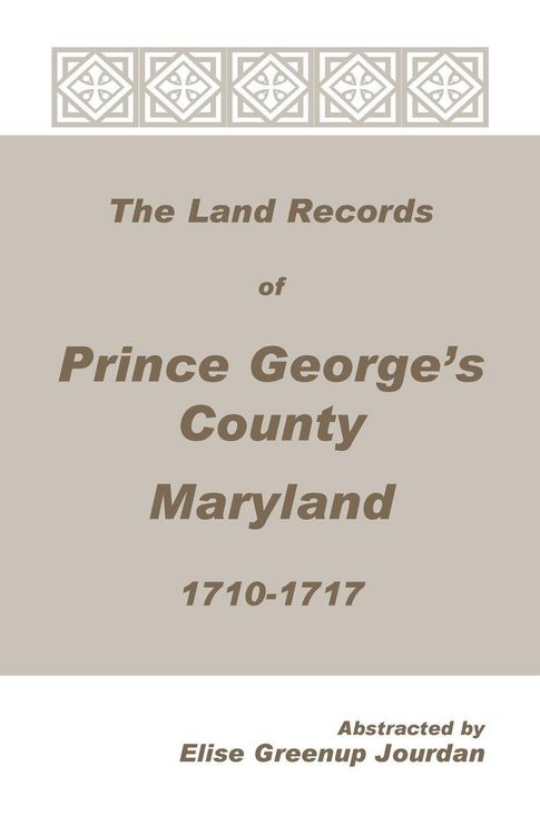 Produktbild: The Land Records of Prince George's County, Maryland, 1710-1717
