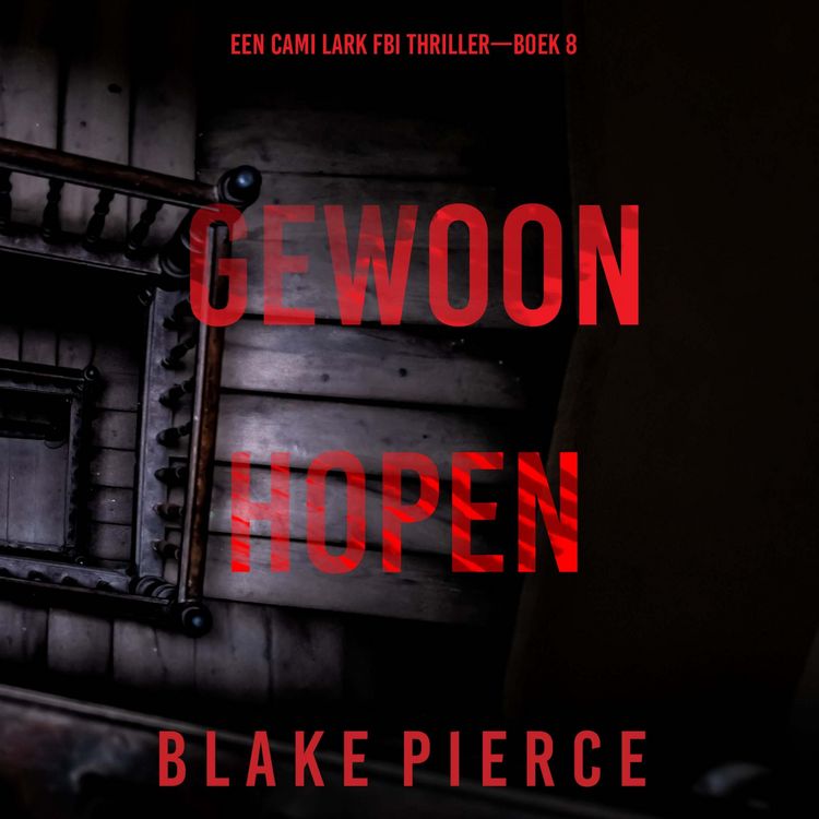 Produktbild: Gewoon Hopen (Een Cami Lark FBI Thriller&mdash;Boek 8)