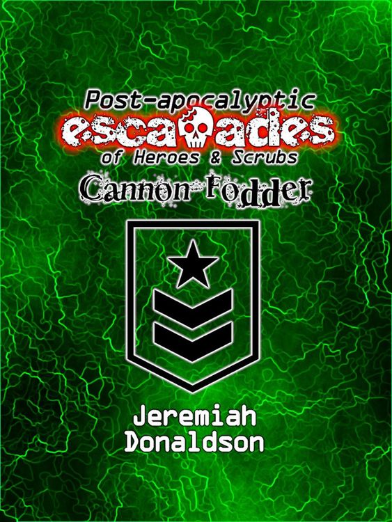 Produktbild: Post-apocalyptic Escapades of Heroes & Scrubs: Cannon Fodder (Post-apocalyptic Escapades of Heroes and Scrubs, #3)