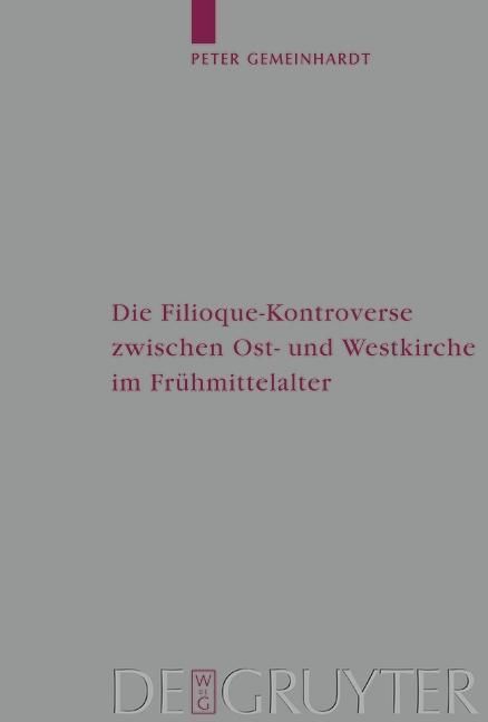 Produktbild: Die Filioque-Kontroverse zwischen Ost- und Westkirche im Fr&uuml;hmittelalter