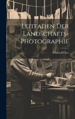 Produktbild: Leitfaden Der Landschafts-Photographie