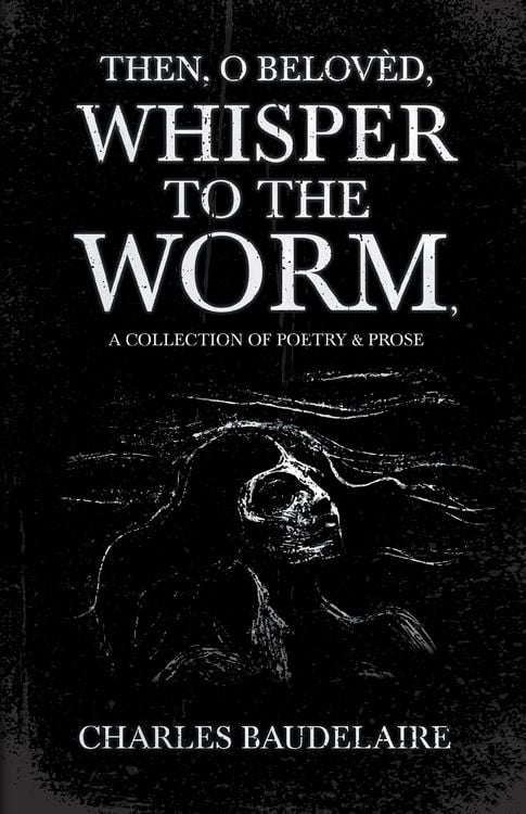 Produktbild: Then, O Belov&Atilde;&uml;d, Whisper to the Worm - A Collection of Poetry & Prose
