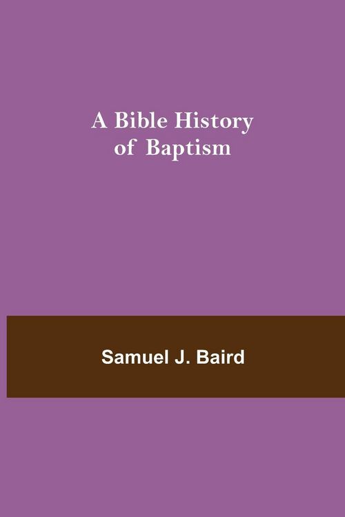 Produktbild: A Bible History Of Baptism