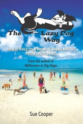 Produktbild: The Lazy Dog Way: How to Build Your Business, Brand, and Life Putting People First