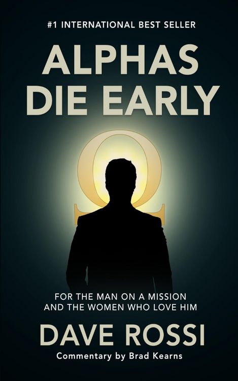 Produktbild: Alphas Die Early: For the Man on a Mission  And the Women Who Love Him