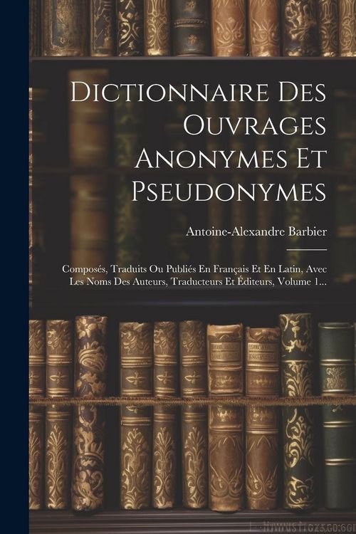 Produktbild: Dictionnaire Des Ouvrages Anonymes Et Pseudonymes
