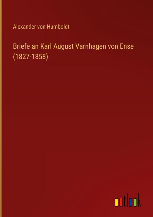 Produktbild: Briefe an Karl August Varnhagen von Ense (1827-1858)