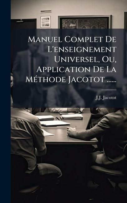 Produktbild: Manuel Complet De L'enseignement Universel, Ou, Application De La M&Atilde;(c)thode Jacotot ......
