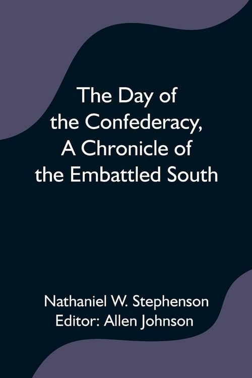 Produktbild: The Day of the Confederacy,A Chronicle of the Embattled South,