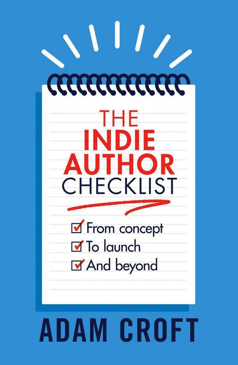 Produktbild: The Indie Author Checklist: From Concept to Launch and Beyond (Indie Author Mindset, #2)
